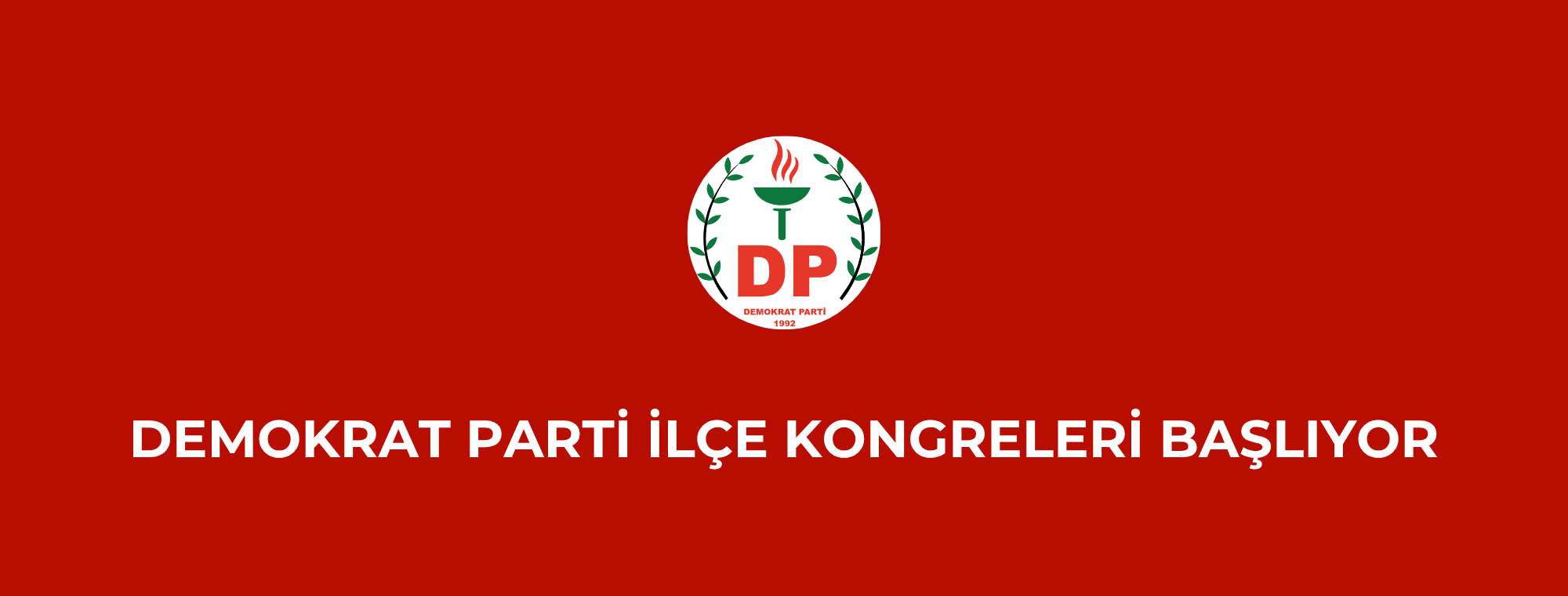 Demokrat Parti İlçe Kongreleri Başlıyor